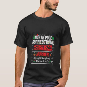 Frauen North Pole Correctional MURDER Ertappt Schl T-Shirt