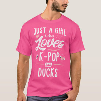 Frauen nur ein Mädchen, das K-Pop und Enten Gesche T-Shirt