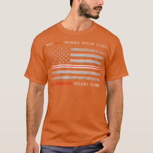 Frauen NURSE Nicht alle Helden tragen meine Tochte T-Shirt