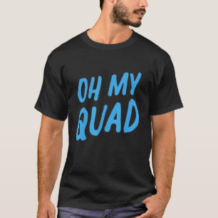 Frauen Oh mein Quad T-Shirt