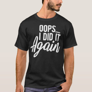 Frauen Oops ich tat es wieder Schwangerschaft Funn T-Shirt