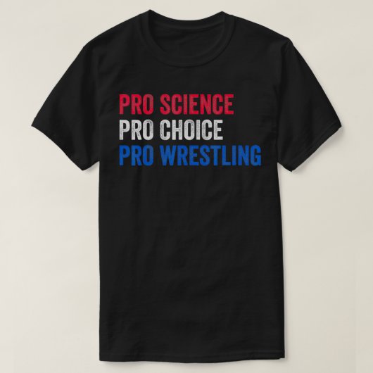 Frauen Pro Science Pro Choice Pro Wrestling T-Shirt (Design vorne)