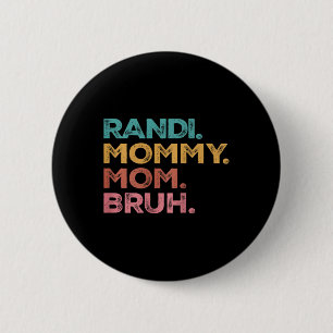 Frauen Randi Mama Mommy Mama Bruh Mothers Day Vint Button