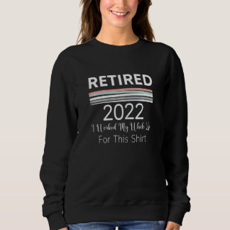 Frauen Rentner 2022 Ich habe mein ganzes Leben gea Sweatshirt