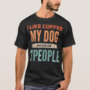 Frauen Retro Ich mag Kaffee mein Hund und vielleic T-Shirt