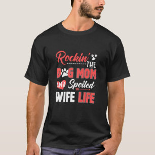 Frauen Rockin' die Hunde Mama und verwöhnt Ehefrau T-Shirt