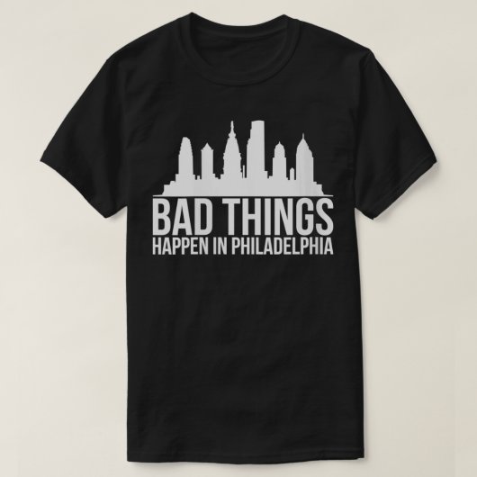 Frauen, schlechte Dinge passieren in Philadelphia T-Shirt (Design vorne)