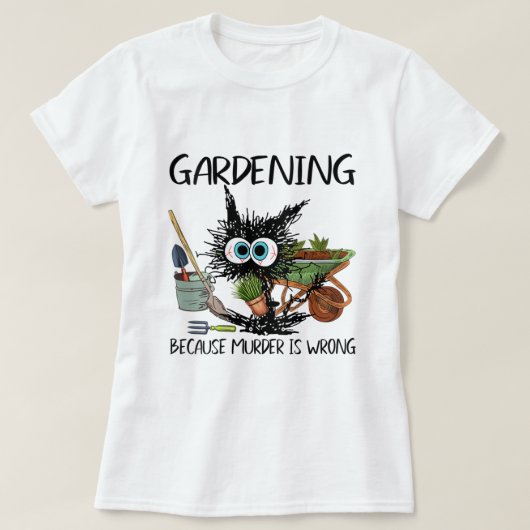 Frauen schwarze Katze Gartenarbeit, weil Mord ist  T-Shirt (Design vorne)
