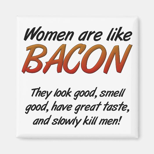 Frauen sind Bacon Funny Magnet (Vorne)