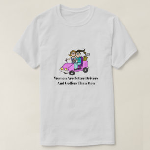 Frauen sind bessere Autofahrer Golf T - Shirt