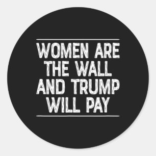Frauen sind die Mauer - und Trump wird zahlen - Runder Aufkleber
