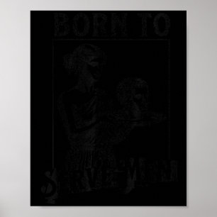 Frauen sind geboren, um Männern zu dienen Lustiges Poster