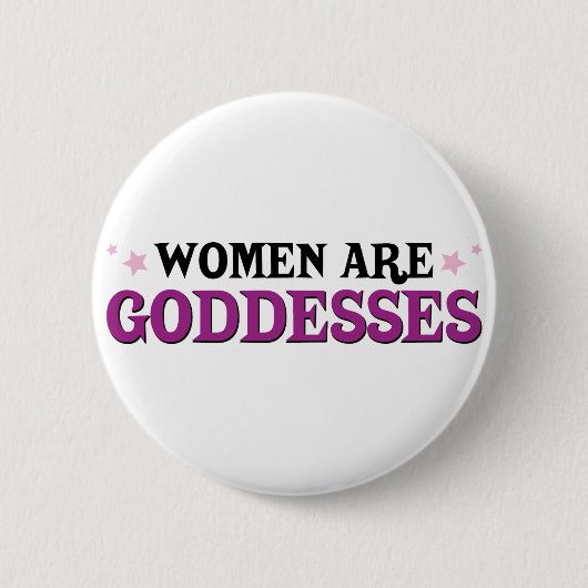 Frauen sind Göttinnen Button (Vorderseite)