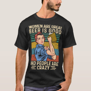 Frauen sind großartige Biere ist gut und die Leute T-Shirt