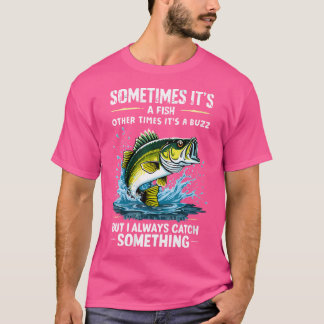 Frauen sind manchmal Fische, manchmal ist es Buzz T-Shirt