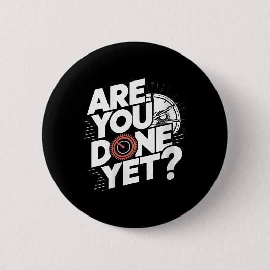 Frauen sind noch nicht fertig_ Lustiger Spruch Sar Button (Vorderseite)
