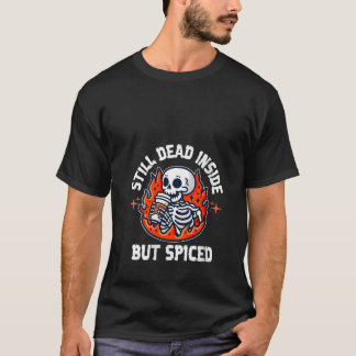 Frauen sind noch tot im Inneren, aber gewürztes, s T-Shirt