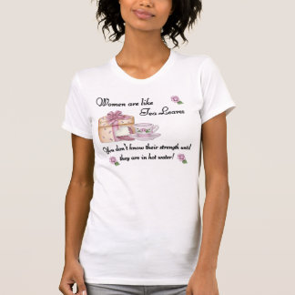 Frauen sind wie Teeblatt-T-Shirt T-Shirt