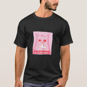 Frauen Single Beziehung Katzen Allergie Spruch T-Shirt