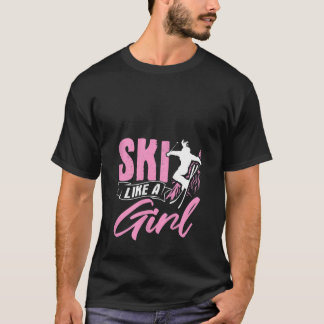 Frauen Ski Like A Girl Skifahrer Wintersport Berg T-Shirt