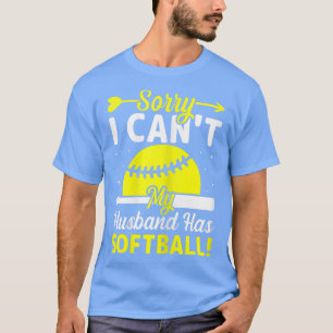 Frauen Softball Lover Ehefrau Sorry, ich kann mein T-Shirt