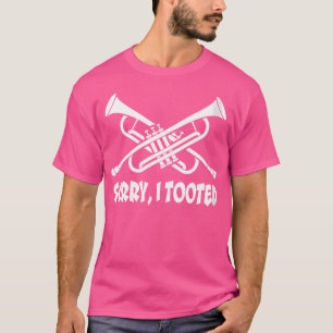 Frauen Sorry, dass ich Toooot Funny Marching Band T-Shirt