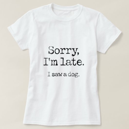 Frauen Sorry I spate sah ich einen Hundeshirt Funn T-Shirt (Design vorne)