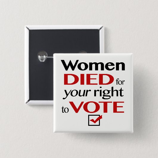 Frauen starben, damit Ihr Recht… wählt Button (Vorne & Hinten)