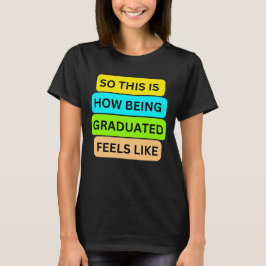 Frauen T - Shirt schwarz SO_THIS_IS_HOW_BEING_GRAD