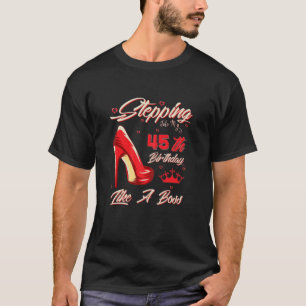 Frauen treten wie ein Boss in meinen 45. Geburtsta T-Shirt