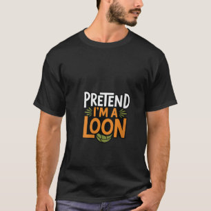 Frauen Tun So Als Ob Ich Ein Verrückter Kostüm Lus T-Shirt