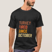 Frauen Türkei müde seit Oktober Funny Thanksgivi T-Shirt (Vorderseite)