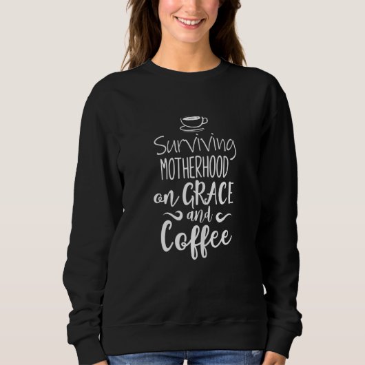 Frauen überleben Mutterschaft auf Grace + Kaffeefu Sweatshirt (Vorderseite)