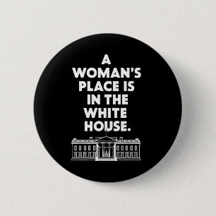 Frauen und#''s Platz ist im Weißen Haus Weibchen p Button