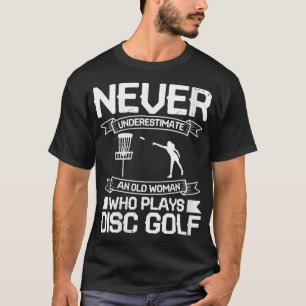 Frauen unterschätzen niemals eine alte Frau, die s T-Shirt