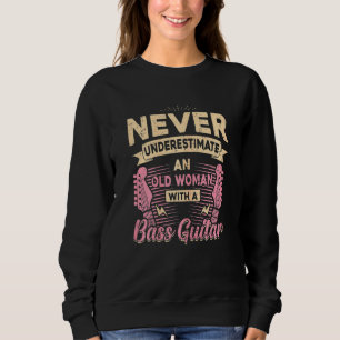Frauen unterschätzen niemals eine alte Frau mit ei Sweatshirt