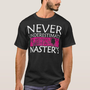 Frauen unterschätzen niemals eine Frau mit Meister T-Shirt