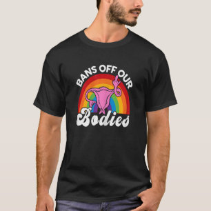 Frauen verbieten unseren Körpern Regenbogen Uterus T-Shirt