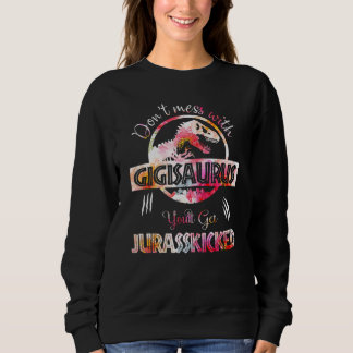 Frauen vermasseln sich nicht mit Gigisaurusdu wirs Sweatshirt