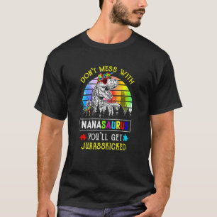 Frauen vermasseln sich nicht mit Nanasaurus. Sie b T-Shirt