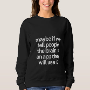 Frauen vielleicht, wenn wir den Leuten sagen, dass Sweatshirt