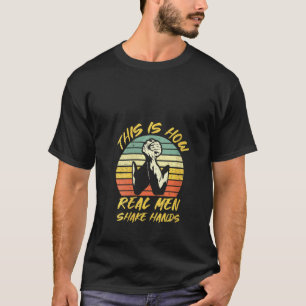 Frauen Vintag so schütteln echte Männer die Hände T-Shirt