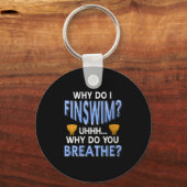 Frauen warum ich einen lustigen Swim-Spaß für Aqua Schlüsselanhänger (Vorderseite)