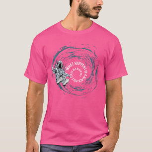 Frauen, was in einem Schwarzen Loch passiert - Fun T-Shirt