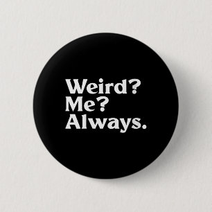 Frauen Weird_ Ich_ - Lustiger Sarkastischer Eigena Button