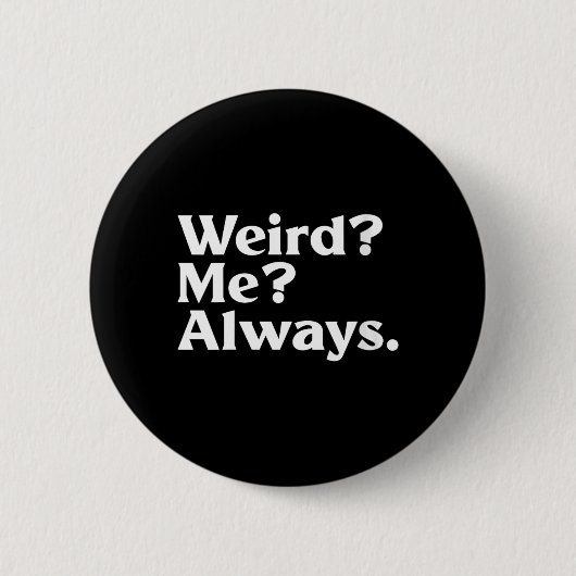Frauen Weird_ Ich_ - Lustiger Sarkastischer Eigena Button (Vorderseite)