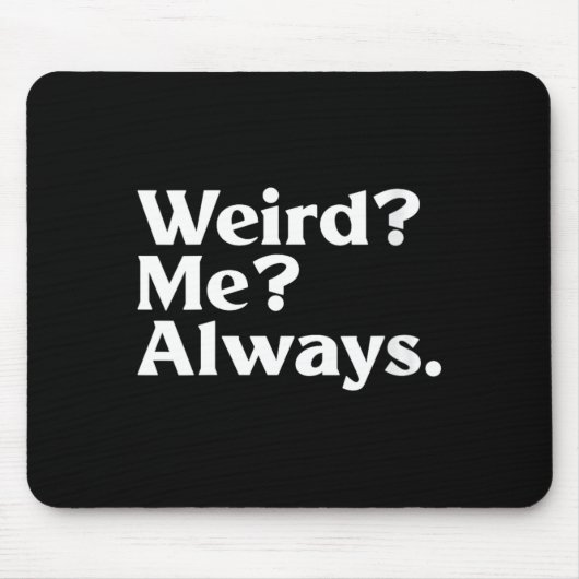 Frauen Weird_ Ich_ - Lustiger Sarkastischer Eigena Mousepad (Vorne)