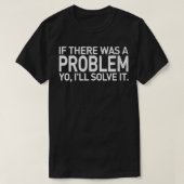 Frauen, wenn ein Problem aufgetreten ist, lösen Si T-Shirt (Design vorne)