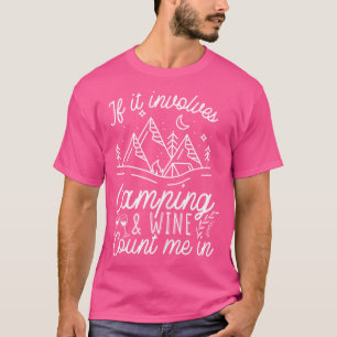 Frauen, wenn es Camping und Wein umfasst zählen mi T-Shirt