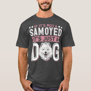 Frauen, wenn es kein Samoyed ist, ist es nur ein H T-Shirt